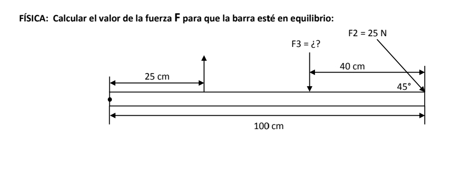 FÍSICA: Calcular el valor de la fuerza F para que la barra esté en equilibrio: