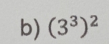 (3^3)^2