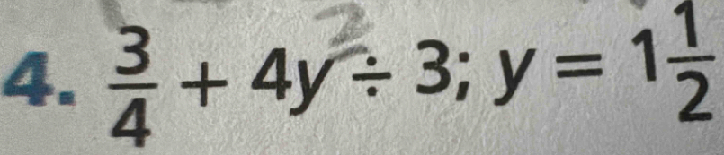 +4y÷3; y=