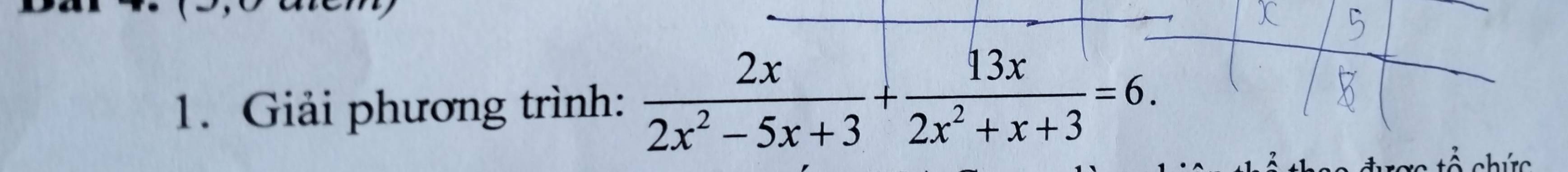 Giải phương trình:  2x/2x^2-5x+3 + 13x/2x^2+x+3 =6.