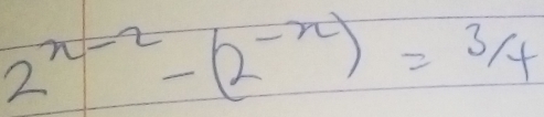 2^(x-2)-(2^(-x))=3/4