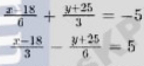  (x-18)/6 + (y+25)/3 =-5
 (x-18)/3 - (y+25)/6 =5