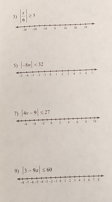 | x/6 |≥ 5
5) |-8n|<32</tex> 
7) |4v-9|≤ 27
9) |3-9a|≤ 60