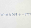 What is 581+-377