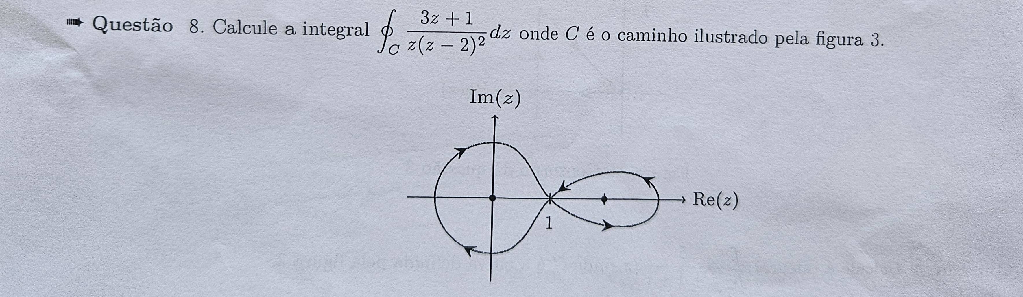 Calcule a integral ∈t _Cfrac 3z+1z(z-2)^2dz onde C é o caminho ilustrado pela figura 3.