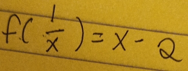 f( 1/x )=x-2