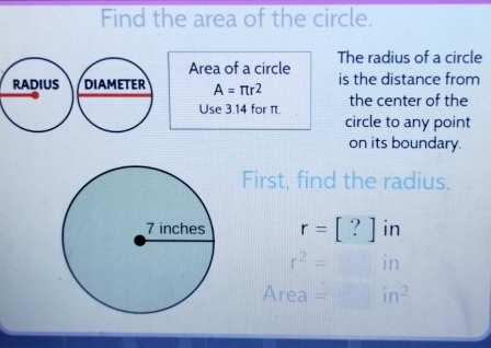 Solved: Find the area of the circle. The radius of a circle Area of a ...