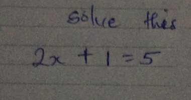 solve thes
2x+1=5