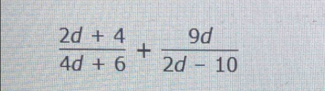  (2d+4)/4d+6 + 9d/2d-10 