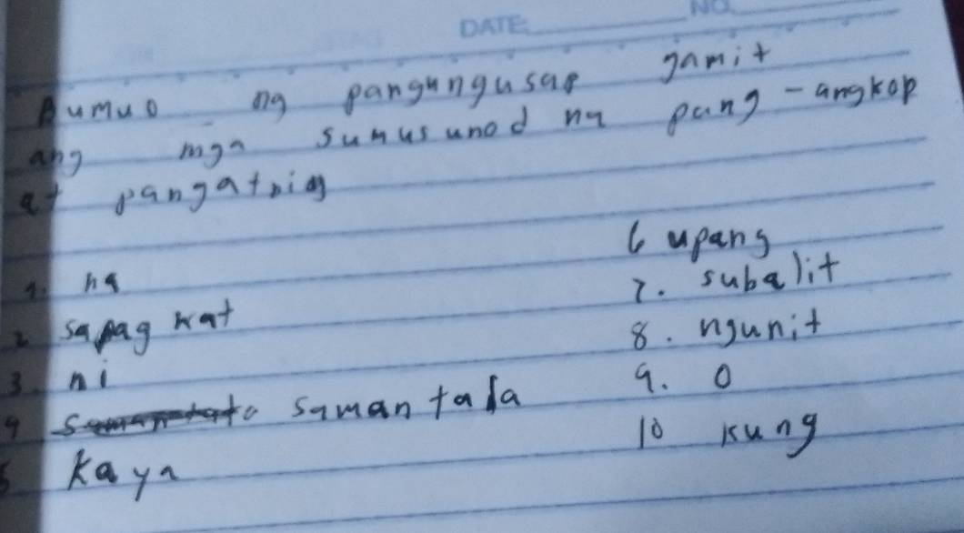 umuo y pangungusae gamit
any mya sumusanod ny pang - angkop
at pangatbing
C upans
1he
7. subalit
2 sapag wat
3ni 8. ngunit
Saman fala
9. O
10 isung
kaya