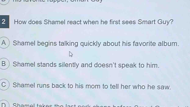 Solved: How does Shamel react when he first sees Smart Guy? A) Shamel ...