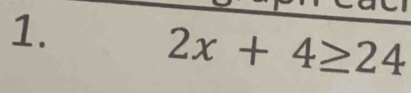 2x+4≥ 24