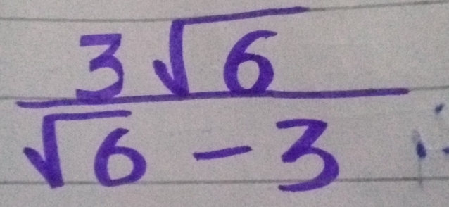  3sqrt(6)/sqrt(6)-3 