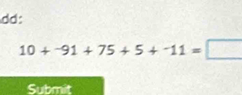 dd:
10+^-91+75+5+^-11=□
Submit