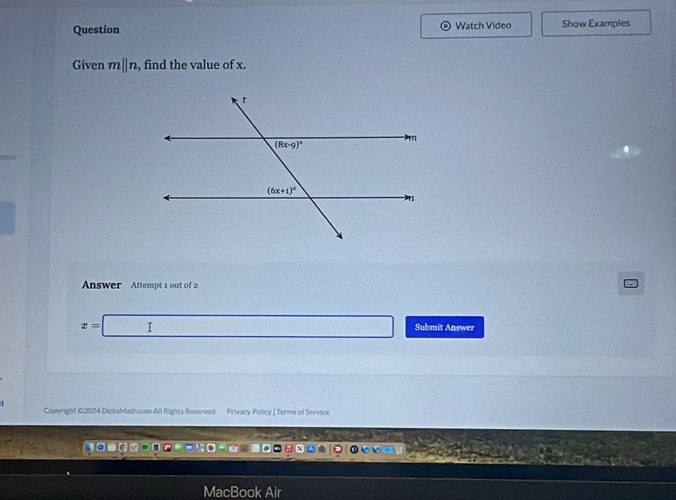 Question Watch Video Show Examples
Given mparallel n , find the value of x.
Answer Attempt 1 out of 2
x=□ Submit Answer
Conyright C2024 DeltaMath.com All Rights Reserved. Privacy Policy | Terms of Service
MacBod