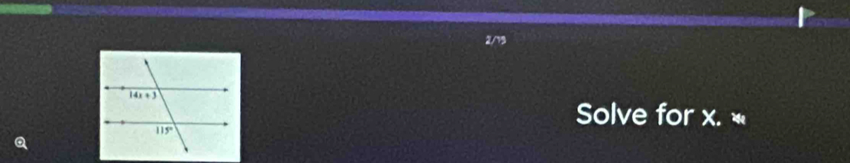 2/13
Solve for x. «