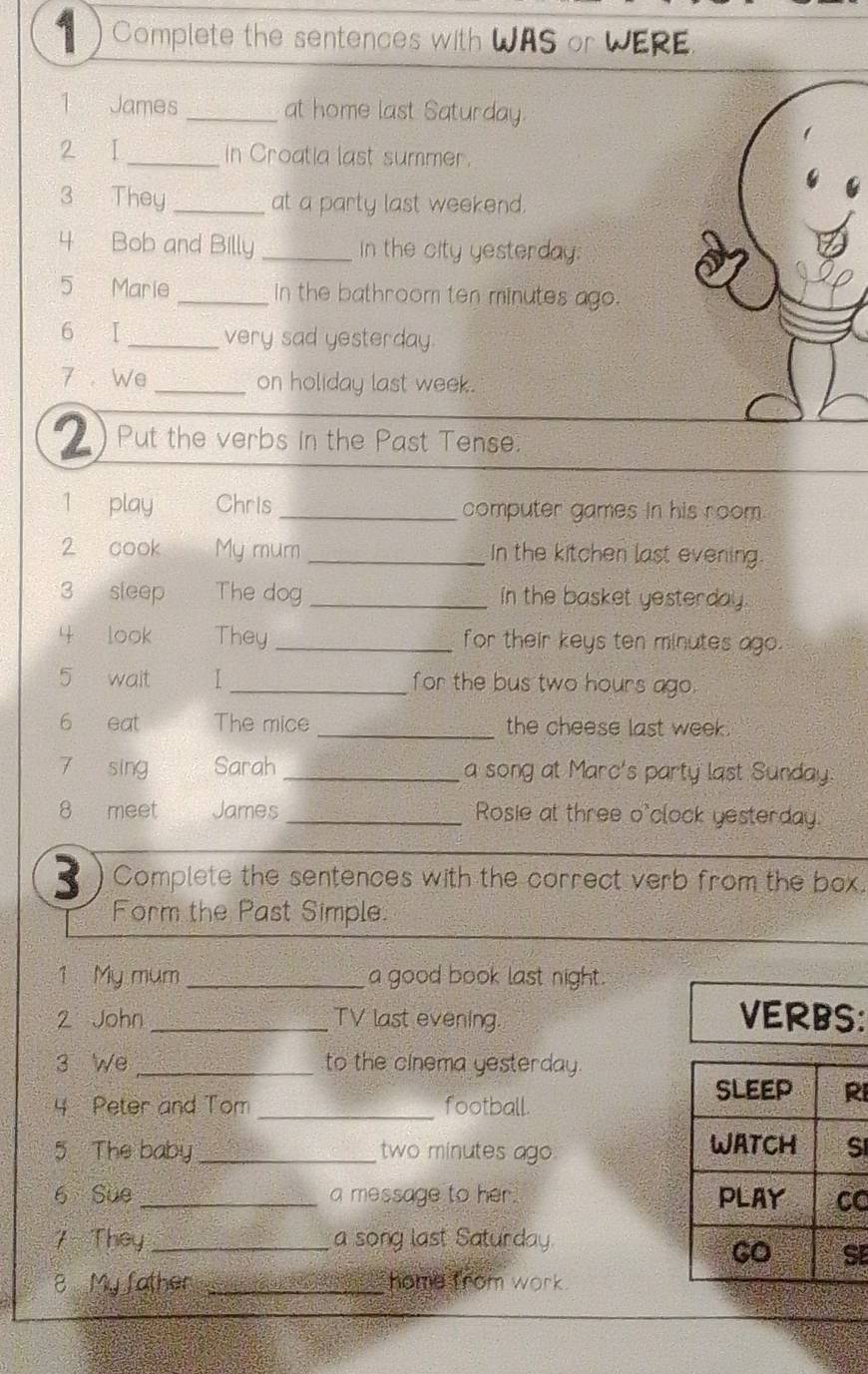Gelöst:Complete the sentences with WAS or WERE. 1 James_ at home last ...