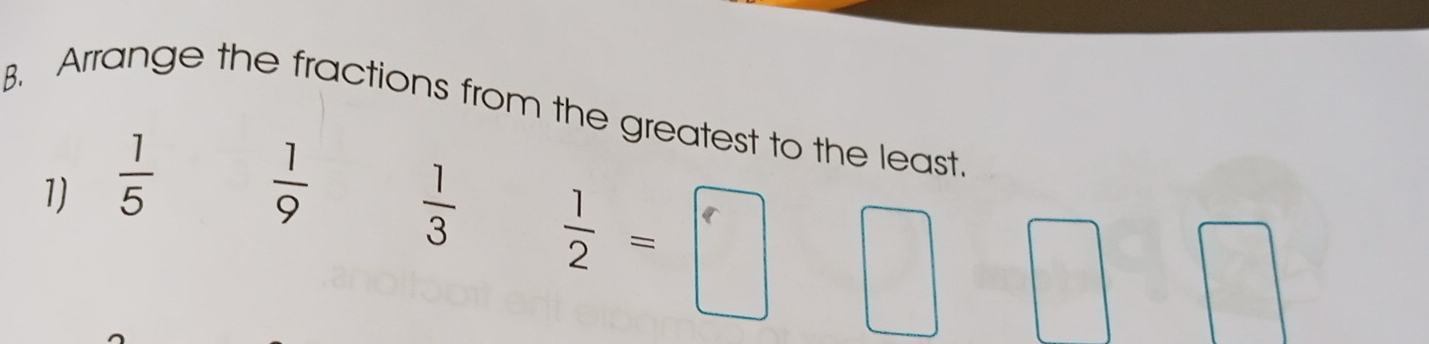 Arrange the fractions from the greatest to the least. 
1)  1/5   1/9 
 1/3   1/2 =□