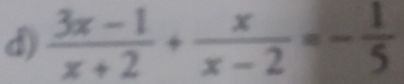  (3x-1)/x+2 + x/x-2 =- 1/5 