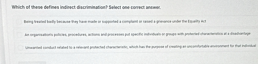 Solved: Which of these defines indirect discrimination? Select one ...