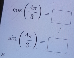 cos ( 4π /3 )=□
× sin ( 4π /3 )=□