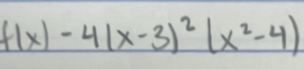 f(x)-4(x-3)^2(x^2-4)