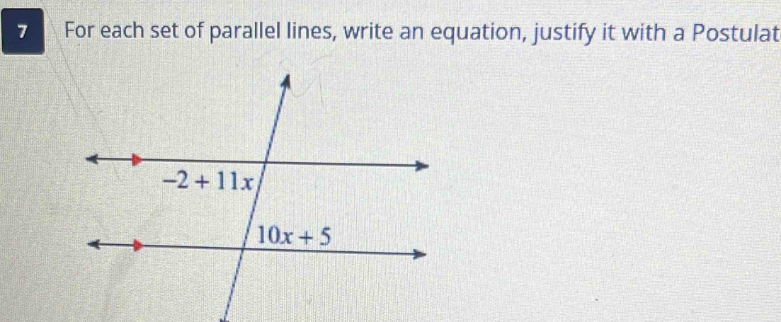 For each set of parallel lines, write an equation, justify it with a Postulat