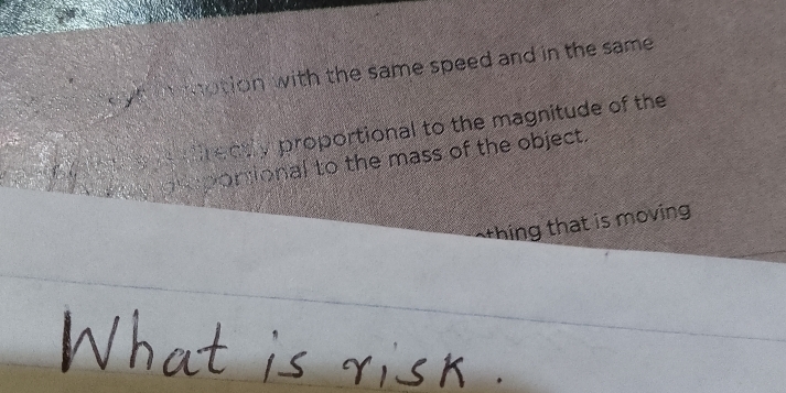 eyt m otion with the same speed and in the same . 
f e e directly proportional to the magnitude of the 
gporsional to the mass of the object. 
thing that is moving