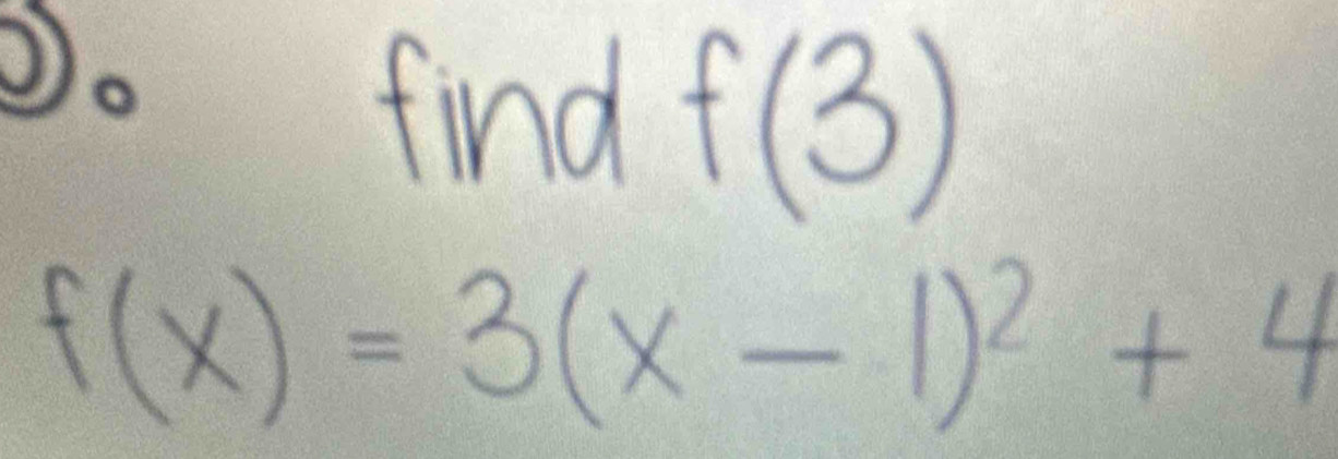 f(3)
f(x)=3(x-1)^2+4