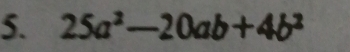 25a^2-20ab+4b^2