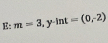 E: m=3,y-int=(0,-2)