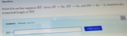 Qatin 
Point 5 is on line segment RT Given ST=2omega , RT=4π , and RB=4x-4 , determins the 
numerical length of RS. 
Answer Altmupt i out of à
RS=□ =domt Su=