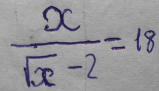  x/sqrt(x)-2 =18