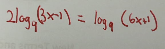 2log _9(3x-1)=log _9(6x+1)