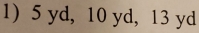 5 yd, 10 yd, 13 yd