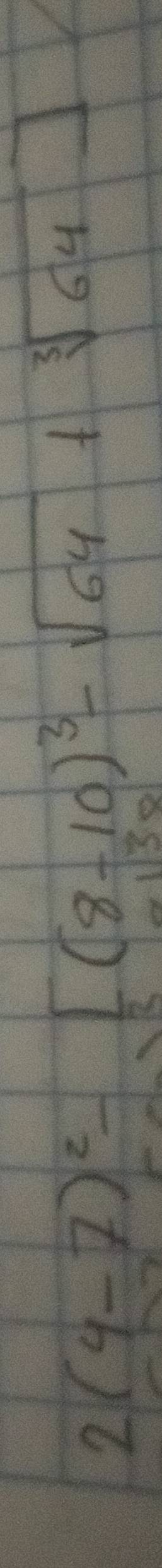 2(4-7)^2-[(8-10)^3-sqrt(64)+sqrt[3](64)]