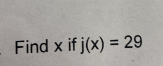 Find x if j(x)=29