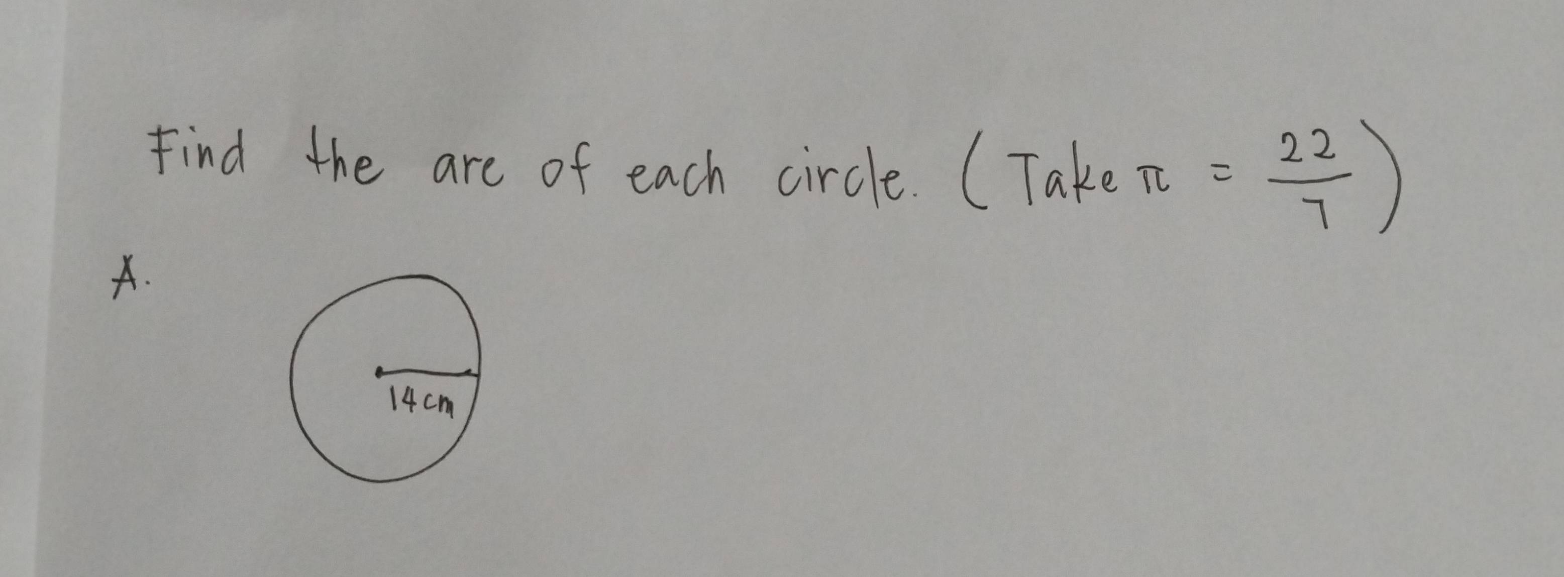 Find the are of each circle. (Take π = 22/7 )
A.