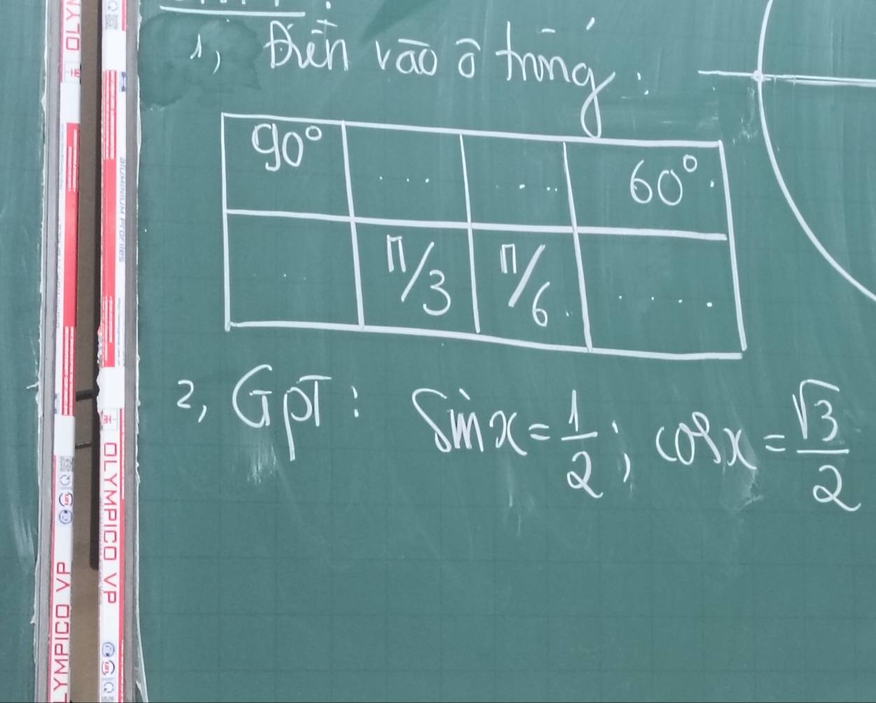 Rhin āo a trungy
2, GpT:
sin x= 1/2 ;cos x= sqrt(3)/2 