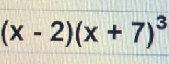 (x-2)(x+7)^3