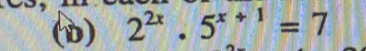 2^(2x).5^(x+1)=7