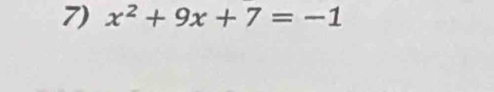 x^2+9x+7=-1