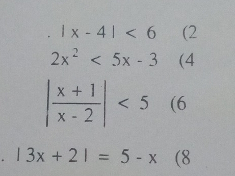 circ  |x-4|<6</tex> (2
2x^2<5x-3</tex> (4
| (x+1)/x-2 |<5(6
。 |3x+2|=5-x(8