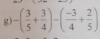 -( 3/5 + 3/4 )-( (-3)/4 + 2/5 )