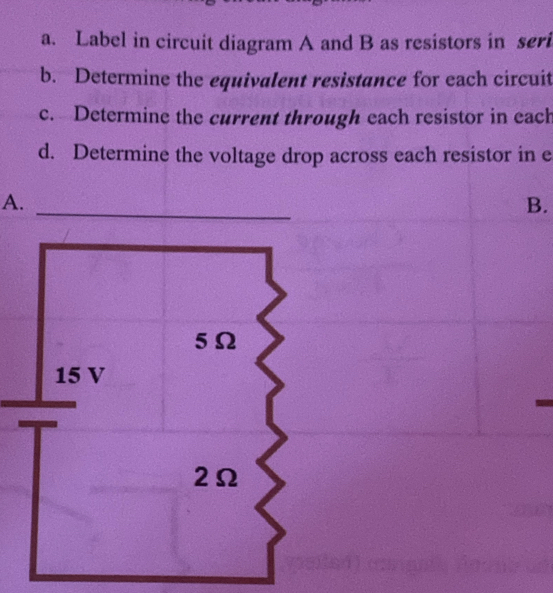 Solved: Label in circuit diagram A and B as resistors in seri b ...