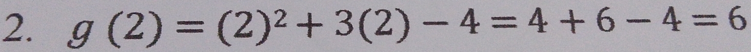 g(2)=(2)^2+3(2)-4=4+6-4=6