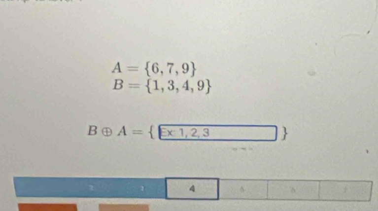 A= 6,7,9
B= 1,3,4,9
Boplus A= □ * 1,2,3
4