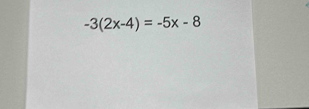 -3(2x-4)=-5x-8