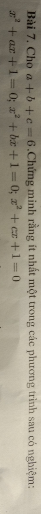 Cho a+b+c=6 Chứng minh rằng ít nhất một trong các phương trình sau có nghiệm:
x^2+ax+1=0; x^2+bx+1=0; x^2+cx+1=0