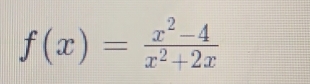 f(x)= (x^2-4)/x^2+2x 